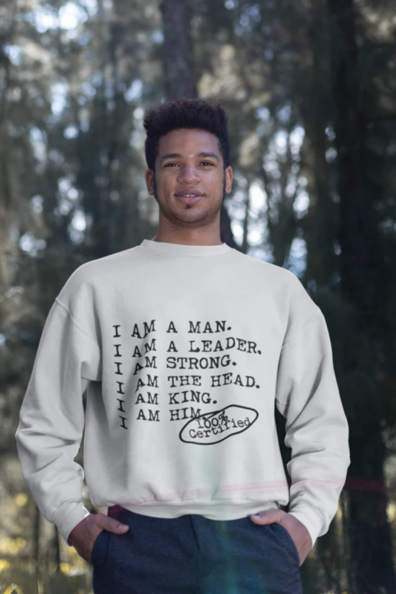 I AM A MAN Casual Mens Crewneck Sweatshirt - I AM HER Apparel