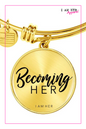 Becoming Her - Women's Bangle Bracelet - I AM HER Apparel