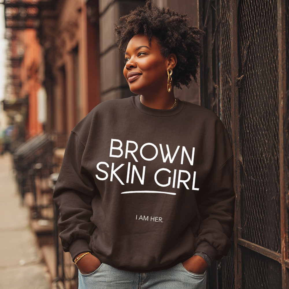 Brown Skin Girl Crewneck Sweatshirt – Empowering Affirmation Pullover for Melanin Queens