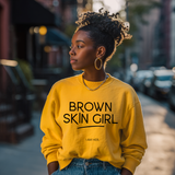 Brown Skin Girl Crewneck Sweatshirt – Black Girl Magic Pullover