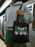 Because HE IS HIM - Canvas Tote Bag