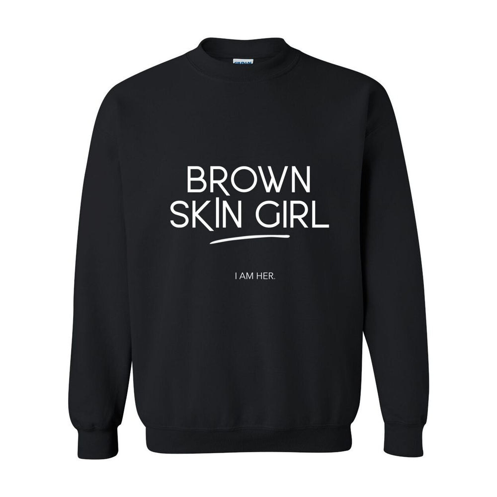 Brown Skin Girl Crewneck Sweatshirt – Empowering Affirmation Pullover for Melanin Queens