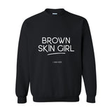 Brown Skin Girl Crewneck Sweatshirt – Empowering Affirmation Pullover for Melanin Queens
