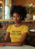 Brown Skin Girl Women's Tee – Flawlessly Melanin. Unapologetically HER.