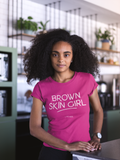 Brown Skin Girl Women’s Tee – Celebrate Black Girl Magic