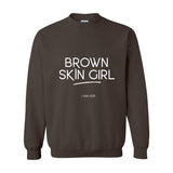 Brown Skin Girl Crewneck Sweatshirt – Empowering Affirmation Pullover for Melanin Queens