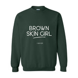 Brown Skin Girl Crewneck Sweatshirt – Empowering Affirmation Pullover for Melanin Queens