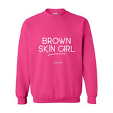 Brown Skin Girl Crewneck Sweatshirt – Empowering Affirmation Pullover for Melanin Queens