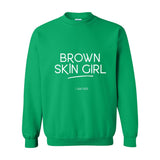 Brown Skin Girl Crewneck Sweatshirt – Empowering Affirmation Pullover for Melanin Queens