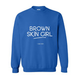 Brown Skin Girl Crewneck Sweatshirt – Empowering Affirmation Pullover for Melanin Queens