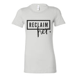 Reclaim Her - Women's Classic Tee – Take Back What Was Stolen - White